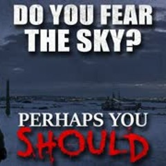 "Do You Fear the Sky? Perhaps You Should" Creepypasta