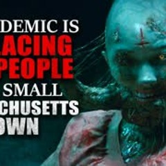 "An Epidemic is Replacing the People of a Small Massachusetts Town" Creepypasta