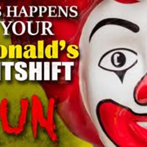 "If This Happens At Your McDonald's Nightshift, RUN." Creepypasta