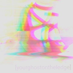 [yourghostontheledge]