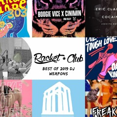 Racket Club's Best of 2019 DJ Weapons