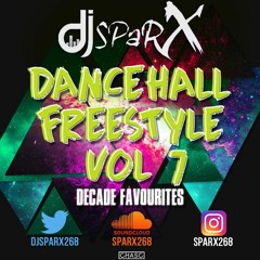 DJ SPARX DANCEHALL FREESTYLE VOL 7 (Decade Faves) Part 1