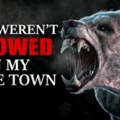 "Dogs Weren’t Allowed in my Home Town" Creepypasta