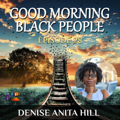 EP28 - Empowered I w/ Denise Anita Hill