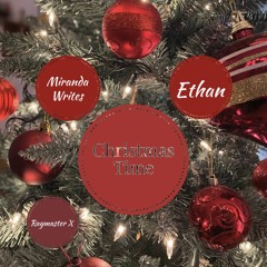 Miranda Writes ft Ethan - Christmas Time (Raymaster X)