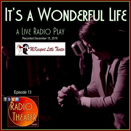 Stream TSVP Radio Theater Podcast (Ep13): It's a Wonderful Life – A Live  Radio Play by The Social Voice Project | Listen online for free on  SoundCloud