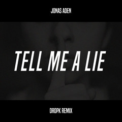 Jonas Aden - Tell Me A Lie (dropK Remix)