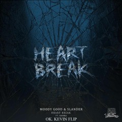 Slander x Moody Good - Heartbreak (OK. Kevin Flip)