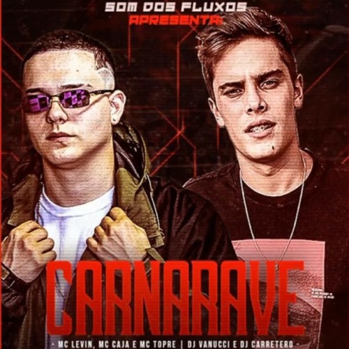 JA E CARNARAVE - MC Levin, MC Caja, MC Topre (DJ VANNUCCI) (DJ CARRETERO)