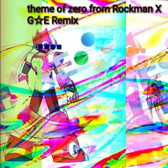 Theme Of Zero Frome RockmanX -G☆E Remix