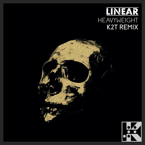 Linear - Heavyweight (K2T Remix) - FREE DOWNLOAD