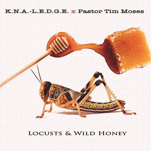 Stream K.N.A.L.E.D.G.E. Listen to Locusts & Wild Honey EP playlist