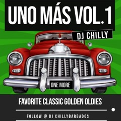 Uno Mas [one More] The Golden years Vol.1 with DJ Chilly Barbados
