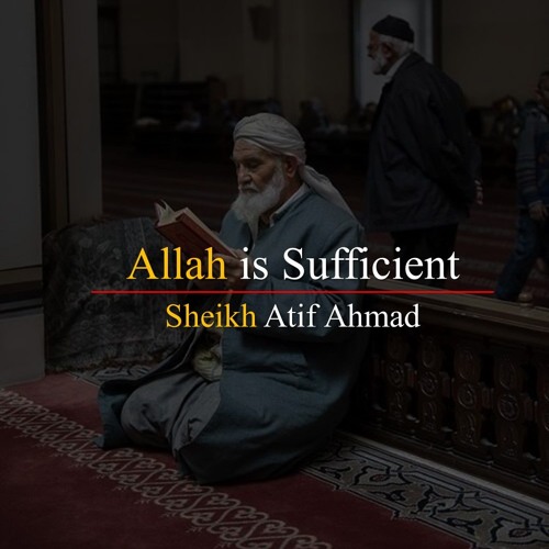 Allah Is Sufficient By Shaykh Atif Ahmed Motivational Urdu Reminders