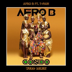 Afro B ft. T-Pain - Condo (WZRD Remix) (SUPPORTED by Noizekid)