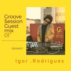 Groove Session Guest Mix #01 | @ Igor .Rodrigues
