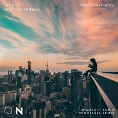 Syence — Temporary High (Midnight Sun & Nightfall Remix) [feat. Heather Sommer]
