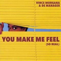 Vince Morgana & De Manager - You Make Me Feel (So Real) - DOWNLOAD = FULL TRACK