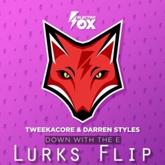 Tweekacore & Darren Styles - Down With The E (Dj Lurks Flip)