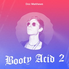 Doc Matthews - Detroit Booty Acid Vol 2