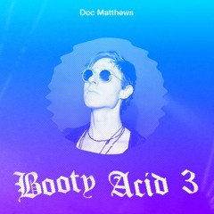 Doc Matthews - Detroit Booty Acid Vol 3