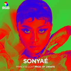 Sonyaé - Princess Goat (Prod. by J. White)