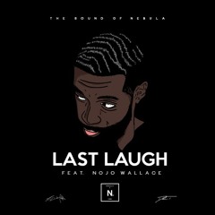 Last Laugh Feat. NoJo Wallace