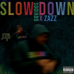 Slow Down (feat. Zazz)