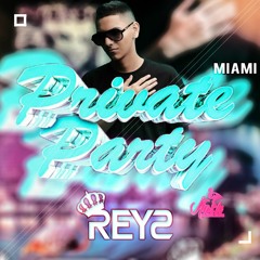 PRIVATE PARTY (MIAMI SET 2019) BY DJ REYS