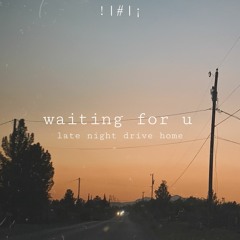 waiting for u