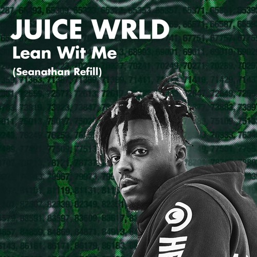Stream Juice WRLD - Lean Wit Me (Seanathan Refill) by Seanathan | Listen  online for free on SoundCloud
