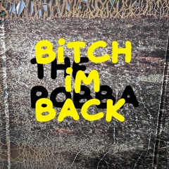 Bitch I'm Back