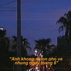 Anh Không Muốn Nhớ Về Những Ngày Tháng 6