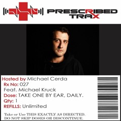 Prescribed Trax Sessions - Rx#027 feat. Michael Kruck