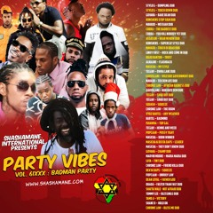 Shashamane Intl - Presents - Party Vibes Vol 6ixxx  !!BADMAN PARTY!! Dec 2K19