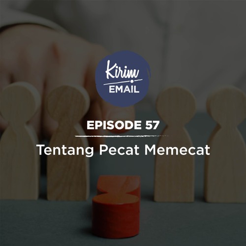 Episode 57 - Tentang Pecat Memecat