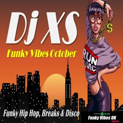 Dj XS Funky Vibes Monthly Mixtape - Funky Hip Hop, Breaks & Disco Mix (October Selection)
