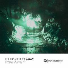 Basscuit & Max Fail - Million Miles Away