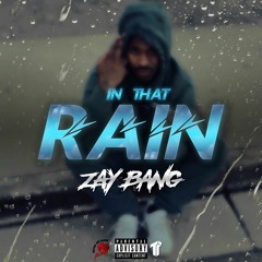 ZayBang - In That Rain (Prod. DJ Taliband) [Thizzler Exclusive]