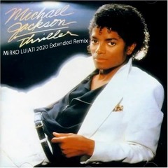 Michael Jackson - Thriller (MiRKO LUiATi 2020 Extended Remix)