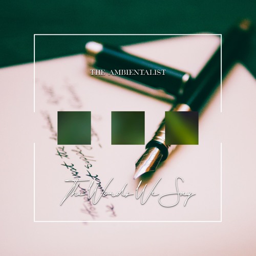 The Ambientalist - The Words We Say