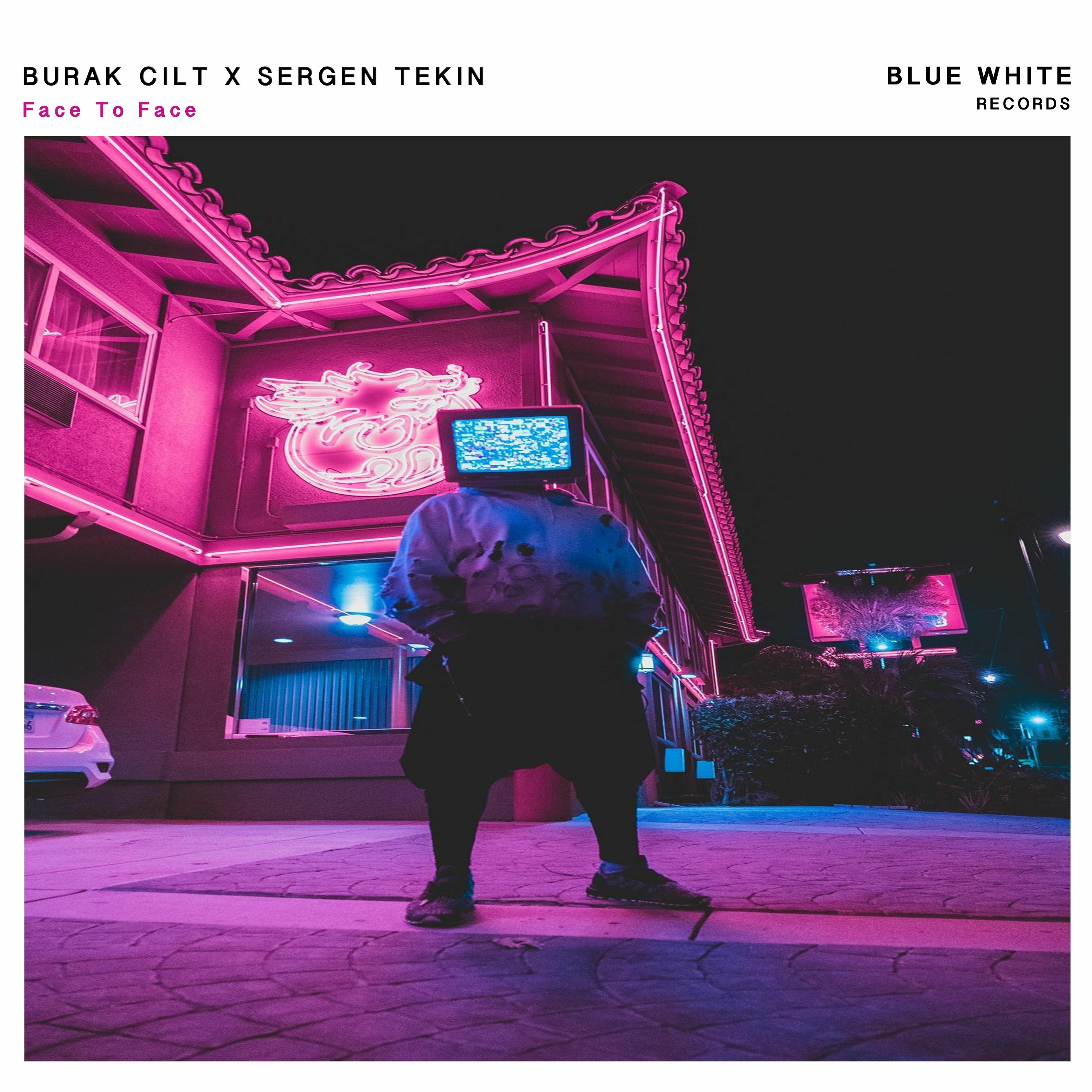 Sergen Tekin & Burak Cilt - Face To Face [Blue White Music]