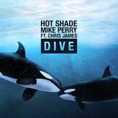 Hot Shade & Mike Perry Ft. Chris James - Dive
