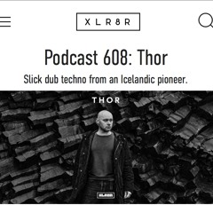 THOR - XLR8R - 608 Podcast