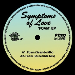 PT002 - Symptoms of Love - Foam EP (Snippits)
