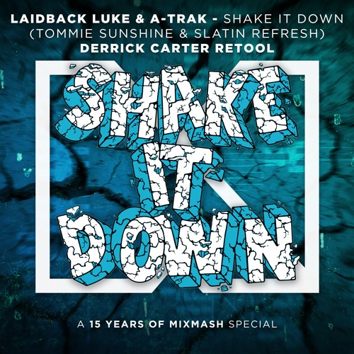 Laidback Luke & A - Trak - Shake It Down (Tommie Sunshine & SLATIN Refresh) (Derrick Cater Retool)
