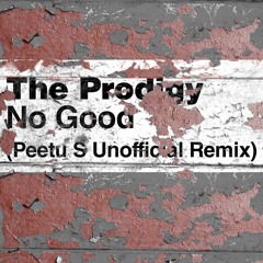 The Prodigy - No Good (Peetu S Unofficial Remix)