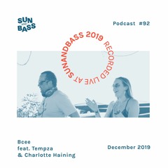SUNANDBASS Podcast #92 - BCee ft. Tempza and Charlotte Haining - Live Set