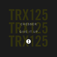 Chesser – Give It Up