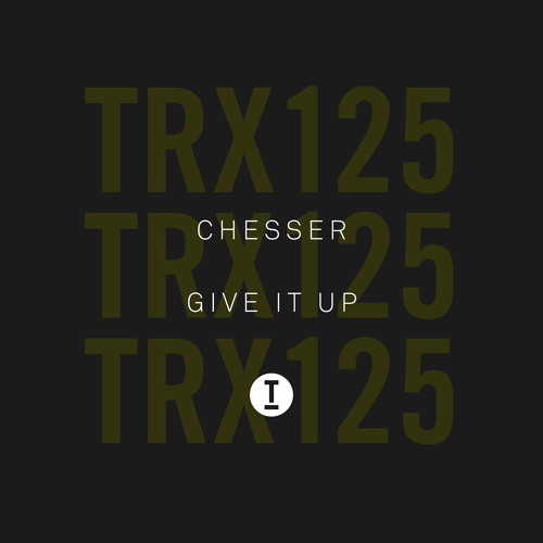 Chesser – Give It Up